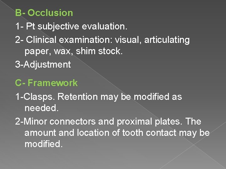 B- Occlusion 1 - Pt subjective evaluation. 2 - Clinical examination: visual, articulating paper,