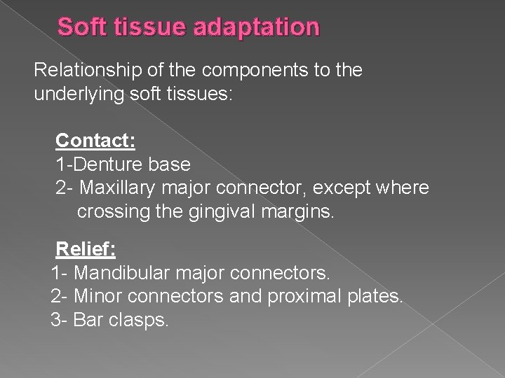 Soft tissue adaptation Relationship of the components to the underlying soft tissues: Contact: 1