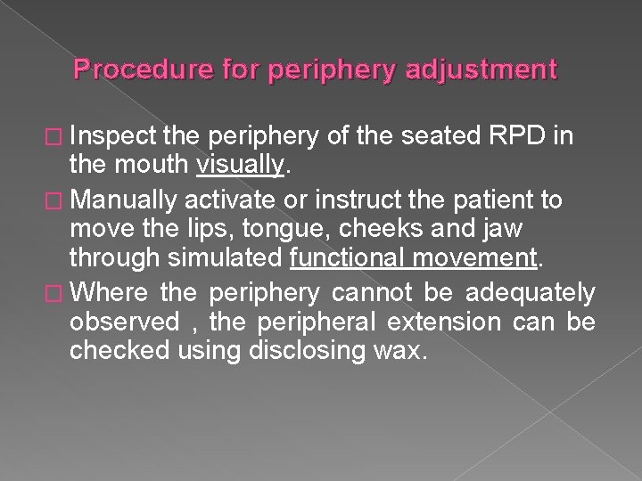 Procedure for periphery adjustment � Inspect the periphery of the seated RPD in the