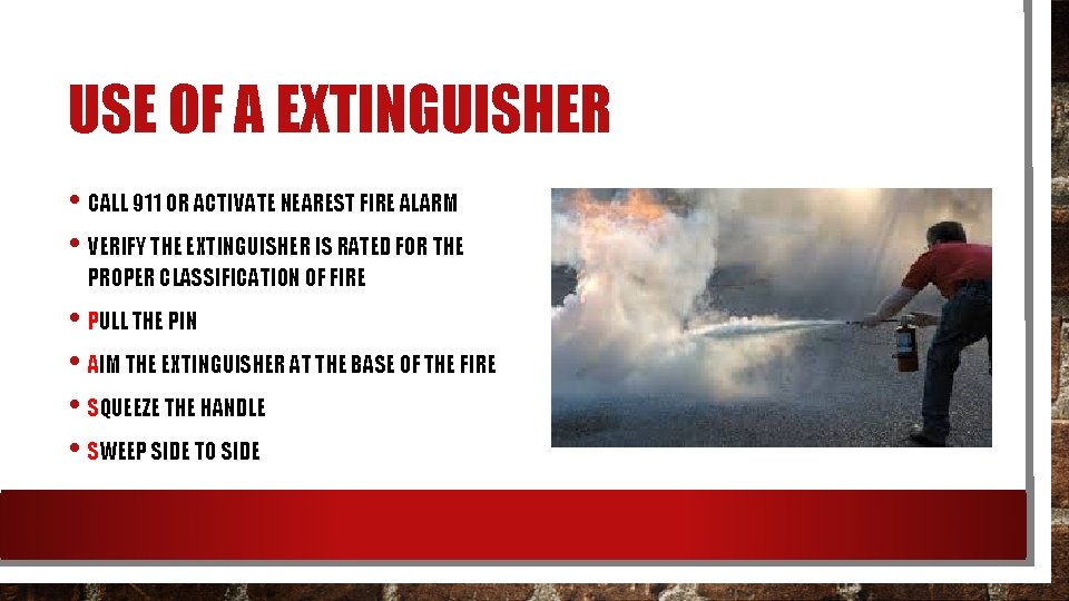 USE OF A EXTINGUISHER • CALL 911 OR ACTIVATE NEAREST FIRE ALARM • VERIFY