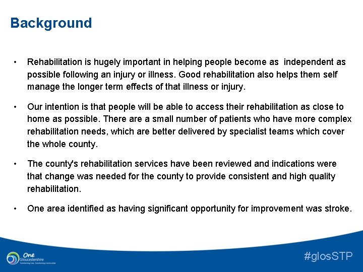 Background • Rehabilitation is hugely important in helping people become as independent as possible