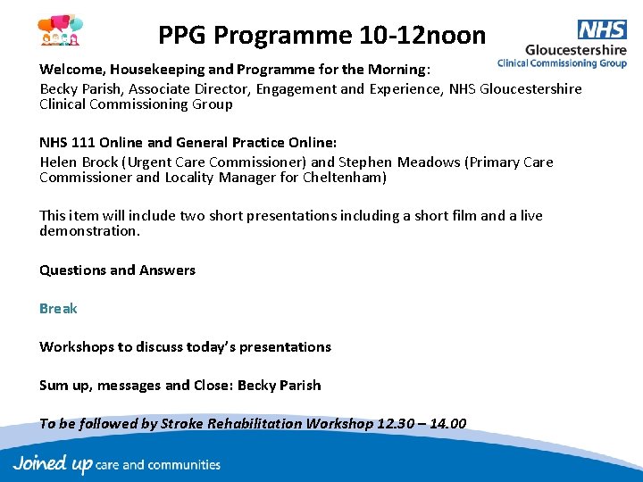 PPG Programme 10 -12 noon Welcome, Housekeeping and Programme for the Morning: Becky Parish,
