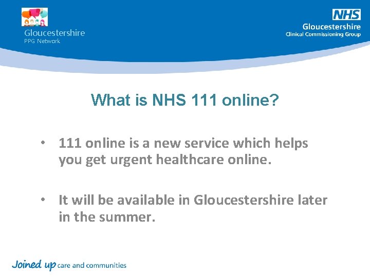Gloucestershire PPG Network What is NHS 111 online? • 111 online is a new