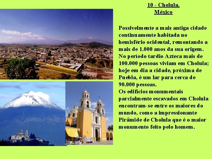 10 - Cholula, México Possivelmente a mais antiga cidade continuamente habitada no hemisfério ocidental,