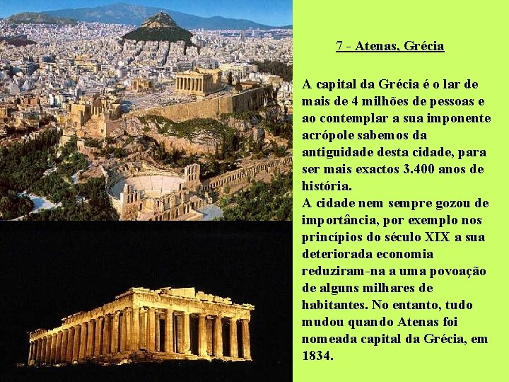 7 - Atenas, Grécia A capital da Grécia é o lar de mais de