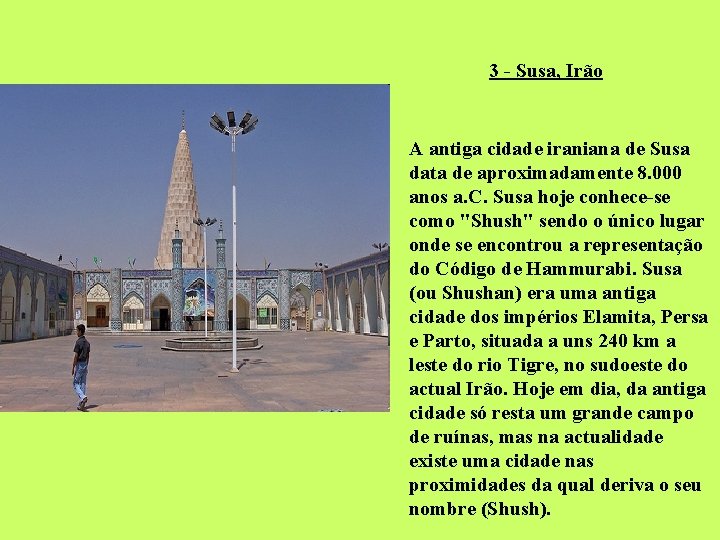 3 - Susa, Irão A antiga cidade iraniana de Susa data de aproximadamente 8.