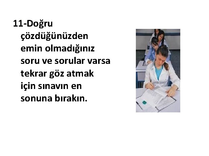 11 -Doğru 11çözdüğünüzden emin olmadığınız soru ve sorular varsa tekrar göz atmak için sınavın