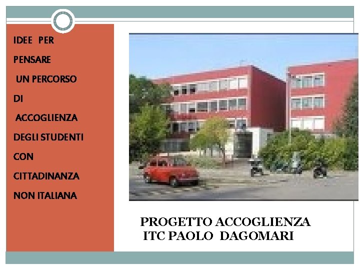 IDEE PER PENSARE UN PERCORSO DI ACCOGLIENZA DEGLI STUDENTI CON CITTADINANZA NON ITALIANA PROGETTO