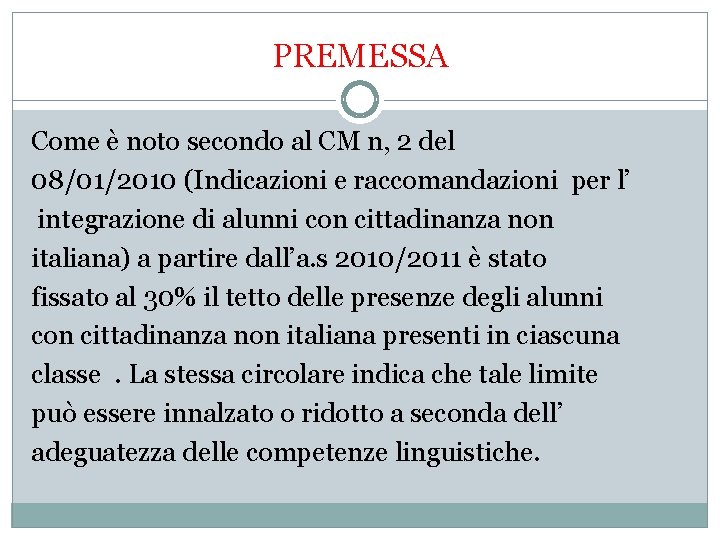PREMESSA Come è noto secondo al CM n, 2 del 08/01/2010 (Indicazioni e raccomandazioni