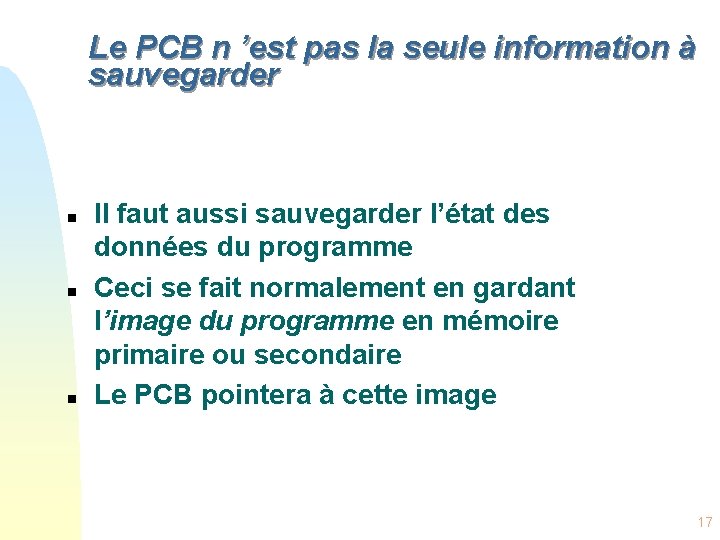Le PCB n ’est pas la seule information à sauvegarder n n n Il