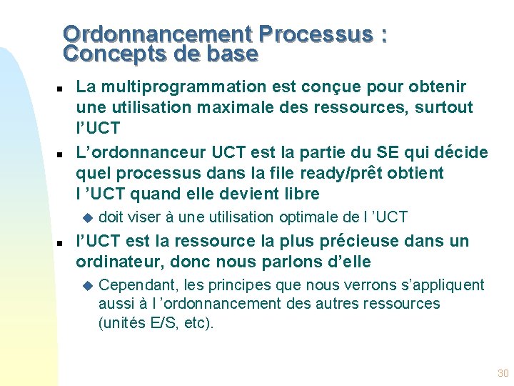 Ordonnancement Processus : Concepts de base n n La multiprogrammation est conçue pour obtenir