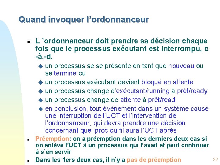 Quand invoquer l’ordonnanceur n L ’ordonnanceur doit prendre sa décision chaque fois que le