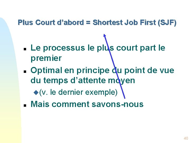 Plus Court d’abord = Shortest Job First (SJF) n n Le processus le plus