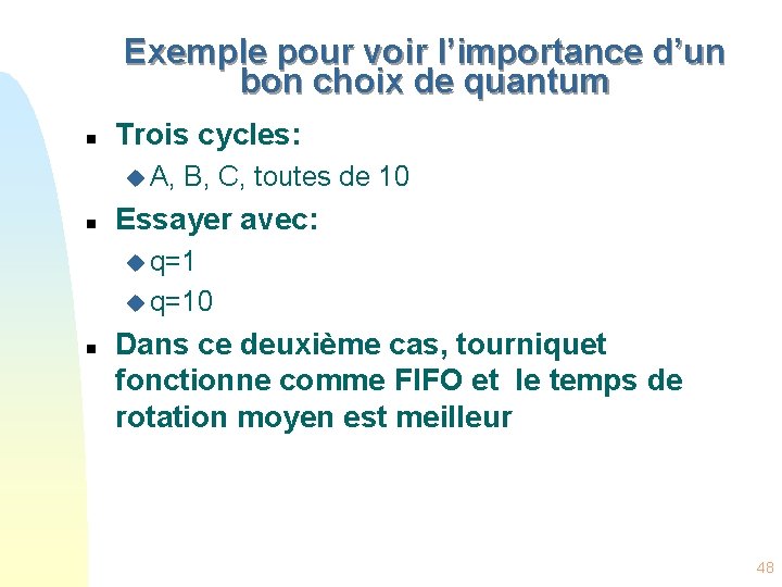 Exemple pour voir l’importance d’un bon choix de quantum n Trois cycles: u A,