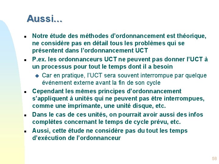 Aussi… n n n Notre étude des méthodes d’ordonnancement est théorique, ne considère pas