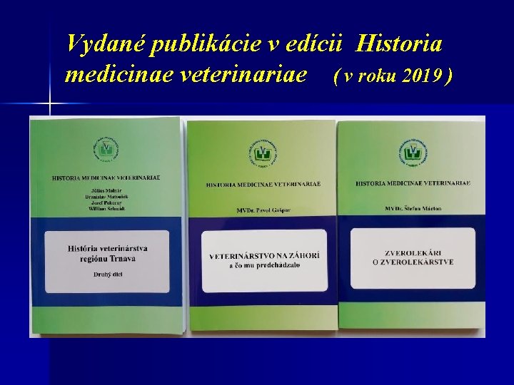 Vydané publikácie v edícii Historia medicinae veterinariae ( v roku 2019 ) 