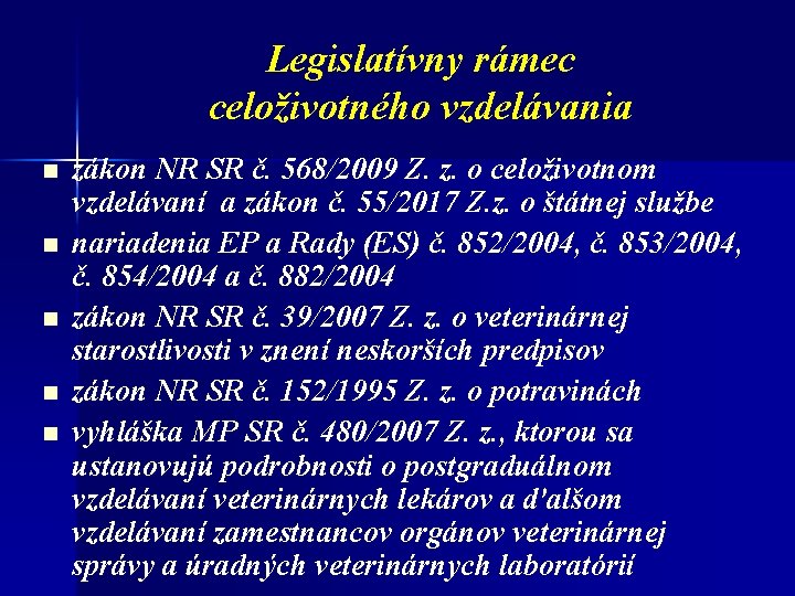 Legislatívny rámec celoživotného vzdelávania n n n zákon NR SR č. 568/2009 Z. z.