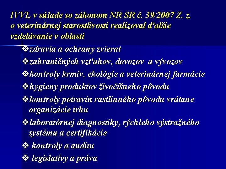 IVVL v súlade so zákonom NR SR č. 39/2007 Z. z. o veterinárnej starostlivosti