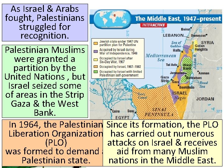 As Israel & Arabs fought, Palestinians struggled for recognition. Palestinian Muslims were granted a