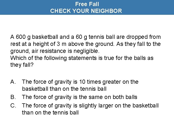 Free Fall CHECK YOUR NEIGHBOR A 600 g basketball and a 60 g tennis