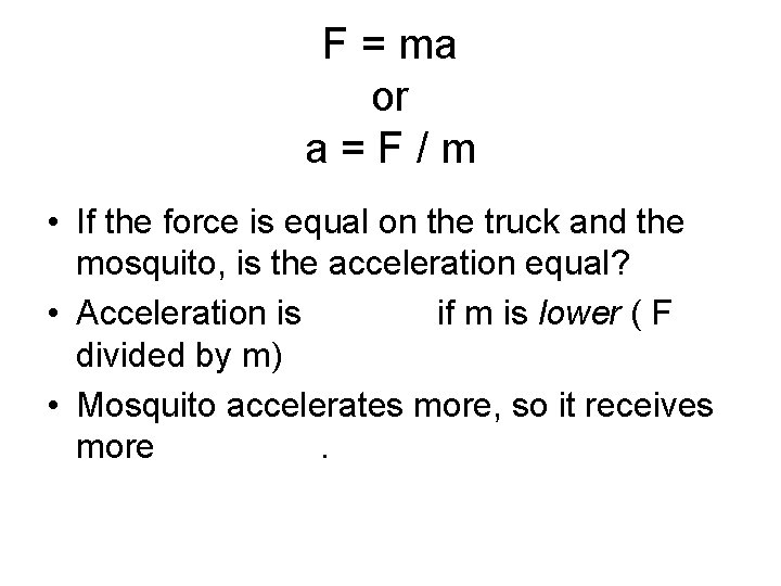 F = ma or a = F / m • If the force is F = ma or a = F / m • If the force is
