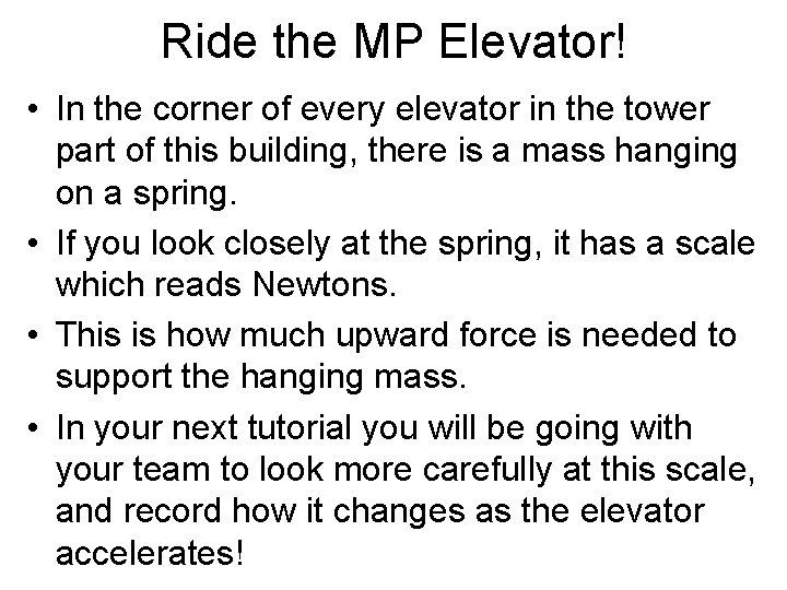 Ride the MP Elevator! • In the corner of every elevator in the tower