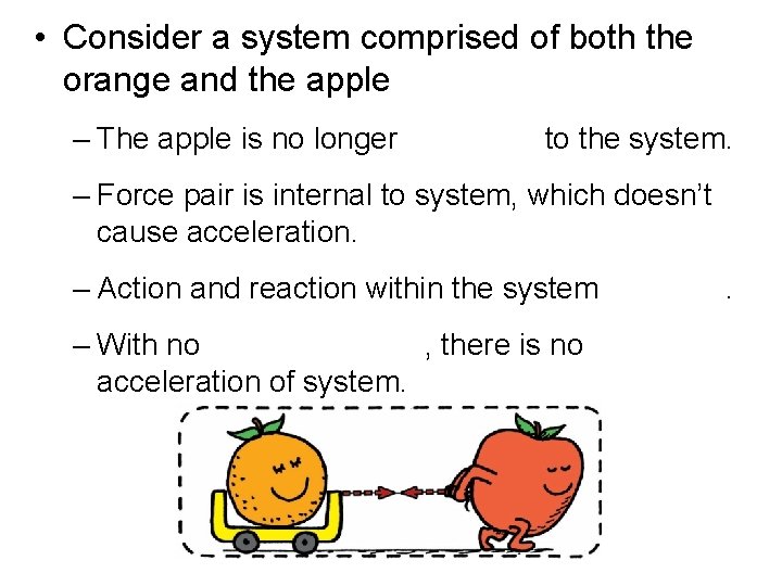  • Consider a system comprised of both the orange and the apple –