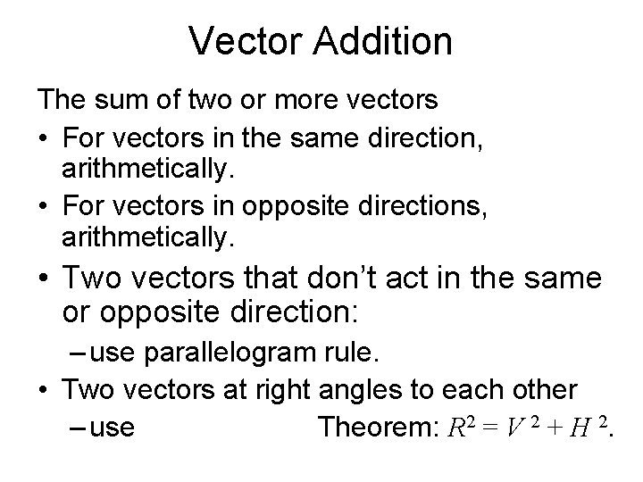 Vector Addition The sum of two or more vectors • For vectors in the