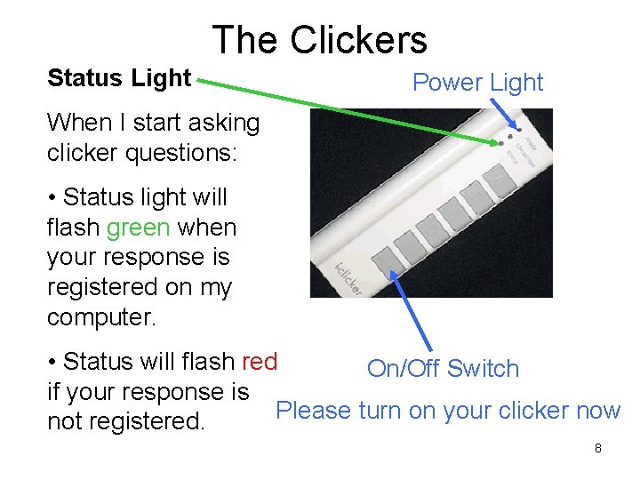 The Clickers Status Light Power Light When I start asking clicker questions: • Status