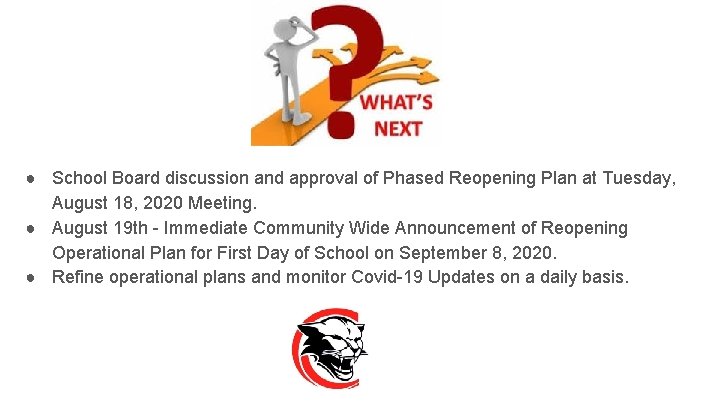 ● School Board discussion and approval of Phased Reopening Plan at Tuesday, August 18,