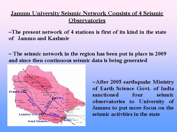 Jammu University Seismic Network Consists of 4 Seismic Observatories –The present network of 4