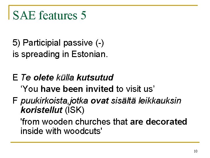 SAE features 5 5) Participial passive (-) is spreading in Estonian. E Te olete SAE features 5 5) Participial passive (-) is spreading in Estonian. E Te olete