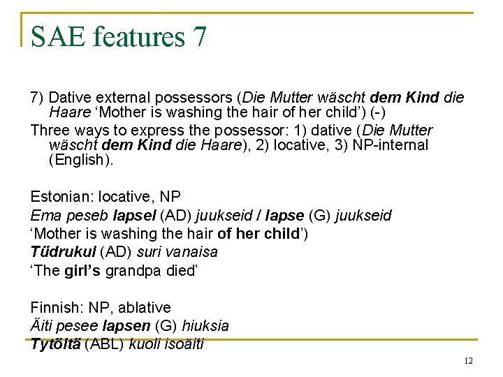 SAE features 7 7) Dative external possessors (Die Mutter wäscht dem Kind die Haare SAE features 7 7) Dative external possessors (Die Mutter wäscht dem Kind die Haare