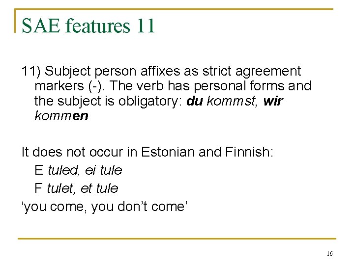 SAE features 11 11) Subject person affixes as strict agreement markers (-). The verb SAE features 11 11) Subject person affixes as strict agreement markers (-). The verb