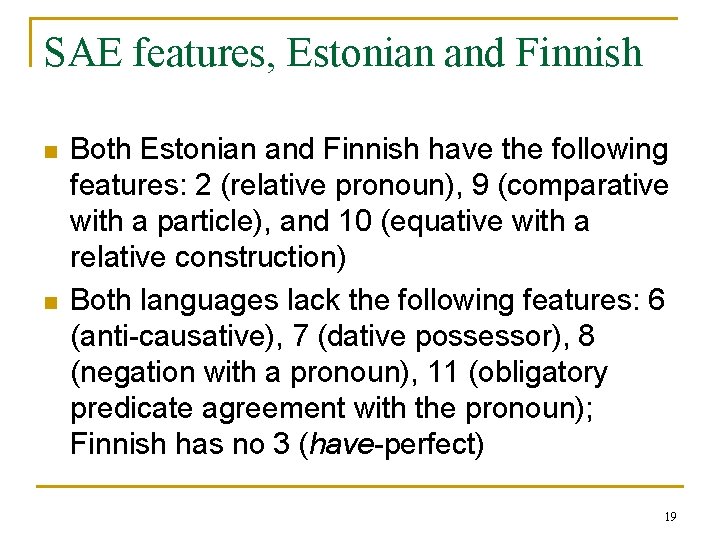 SAE features, Estonian and Finnish n n Both Estonian and Finnish have the following SAE features, Estonian and Finnish n n Both Estonian and Finnish have the following