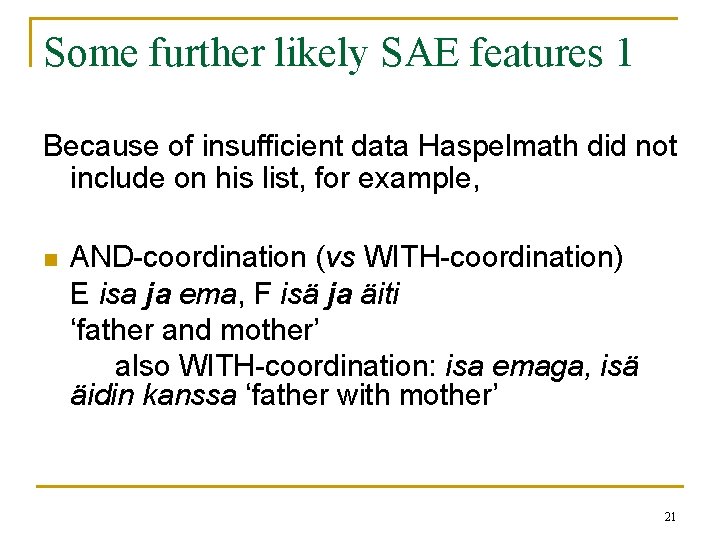Some further likely SAE features 1 Because of insufficient data Haspelmath did not include Some further likely SAE features 1 Because of insufficient data Haspelmath did not include