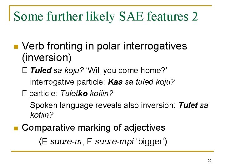 Some further likely SAE features 2 n Verb fronting in polar interrogatives (inversion) E Some further likely SAE features 2 n Verb fronting in polar interrogatives (inversion) E