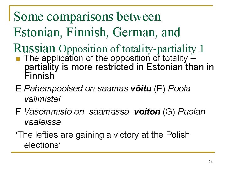 Some comparisons between Estonian, Finnish, German, and Russian Opposition of totality-partiality 1 n The Some comparisons between Estonian, Finnish, German, and Russian Opposition of totality-partiality 1 n The