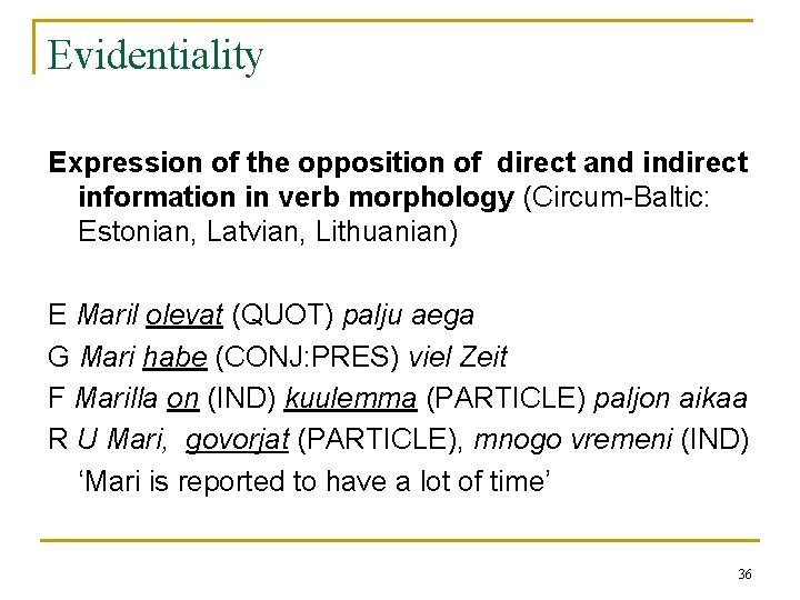 Evidentiality Expression of the opposition of direct and indirect information in verb morphology (Circum-Baltic: Evidentiality Expression of the opposition of direct and indirect information in verb morphology (Circum-Baltic: