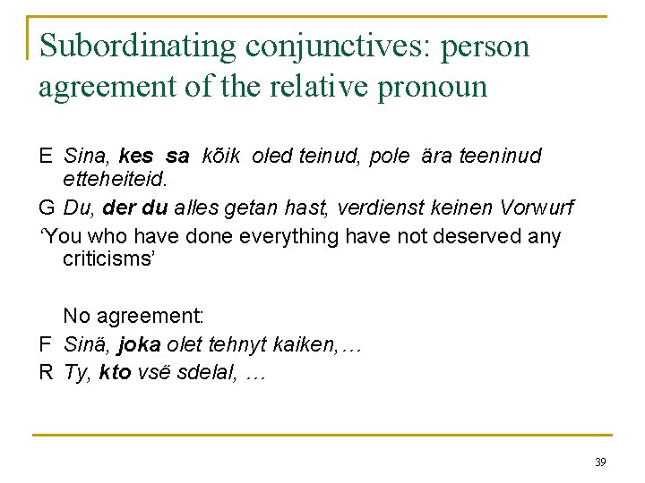 Subordinating conjunctives: person agreement of the relative pronoun E Sina, kes sa kõik oled Subordinating conjunctives: person agreement of the relative pronoun E Sina, kes sa kõik oled