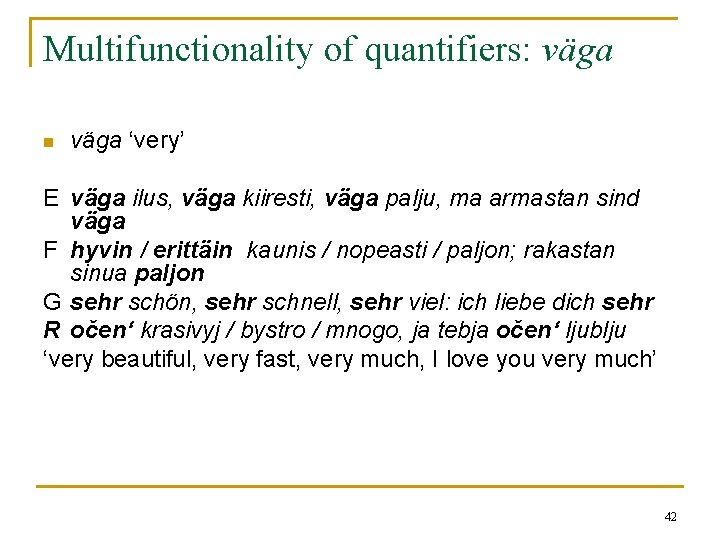 Multifunctionality of quantifiers: väga n väga ‘very’ E väga ilus, väga kiiresti, väga palju, Multifunctionality of quantifiers: väga n väga ‘very’ E väga ilus, väga kiiresti, väga palju,