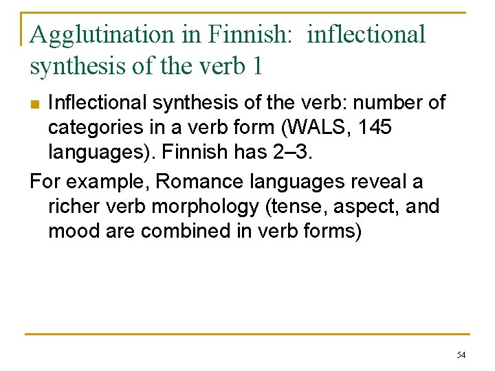Agglutination in Finnish: inflectional synthesis of the verb 1 Inflectional synthesis of the verb: Agglutination in Finnish: inflectional synthesis of the verb 1 Inflectional synthesis of the verb: