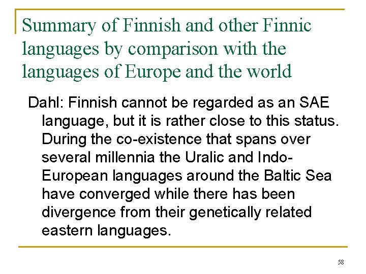 Summary of Finnish and other Finnic languages by comparison with the languages of Europe Summary of Finnish and other Finnic languages by comparison with the languages of Europe