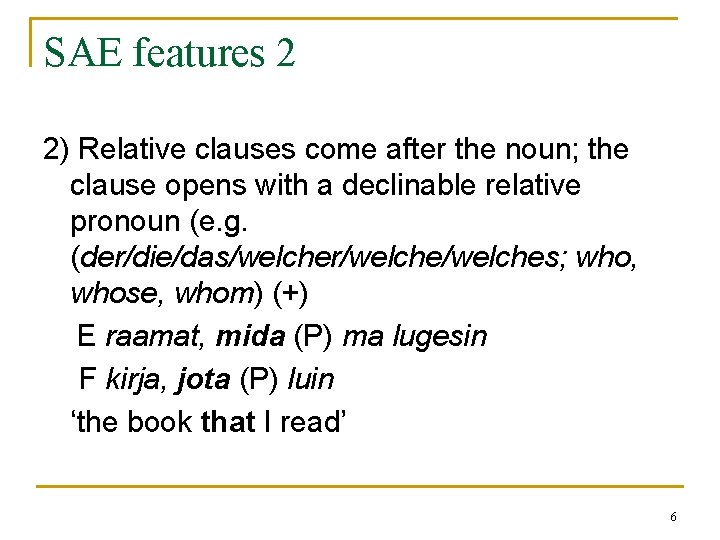 SAE features 2 2) Relative clauses come after the noun; the clause opens with SAE features 2 2) Relative clauses come after the noun; the clause opens with