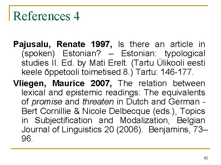 References 4 Pajusalu, Renate 1997, Is there an article in (spoken) Estonian? – Estonian: References 4 Pajusalu, Renate 1997, Is there an article in (spoken) Estonian? – Estonian:
