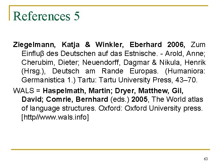 References 5 Ziegelmann, Katja & Winkler, Eberhard 2006, Zum Einfluβ des Deutschen auf das References 5 Ziegelmann, Katja & Winkler, Eberhard 2006, Zum Einfluβ des Deutschen auf das