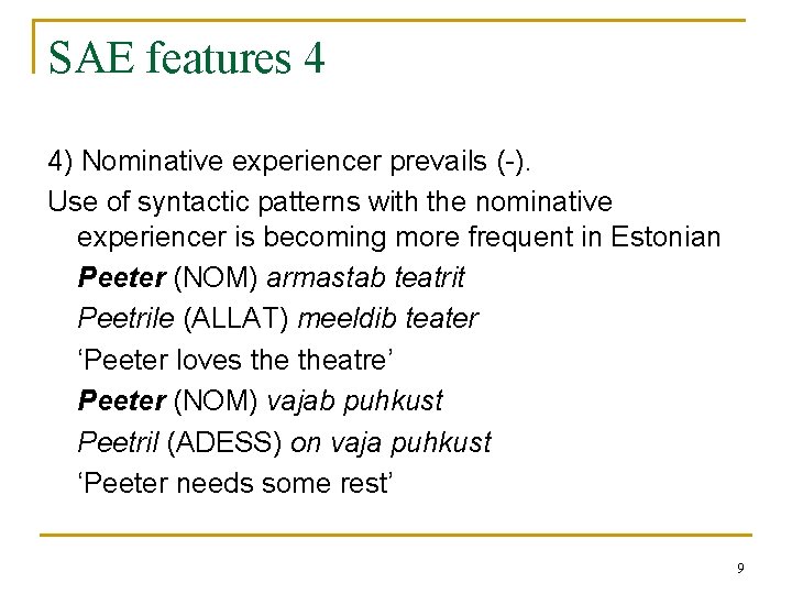 SAE features 4 4) Nominative experiencer prevails (-). Use of syntactic patterns with the SAE features 4 4) Nominative experiencer prevails (-). Use of syntactic patterns with the