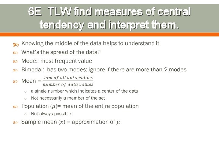 6 E TLW find measures of central tendency and interpret them. 
