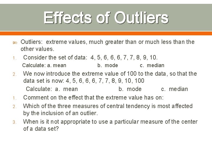 Effects of Outliers 1. Outliers: extreme values, much greater than or much less than