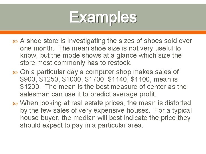Examples A shoe store is investigating the sizes of shoes sold over one month.